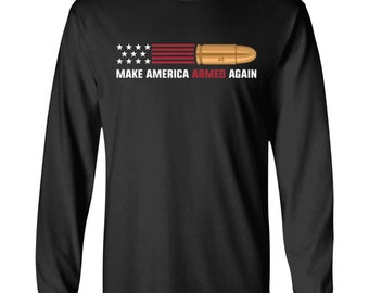 45 Make American Armed Again Bullet Flag Long Sleeve T-Shirt
