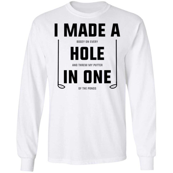 I Made A Hole in One Funny Golf Long Sleeve T-shirt - Etsy