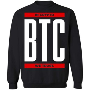 Bitcoin BTC In Crypto We Trust Cryptocurrency Crewneck Sweatshirt