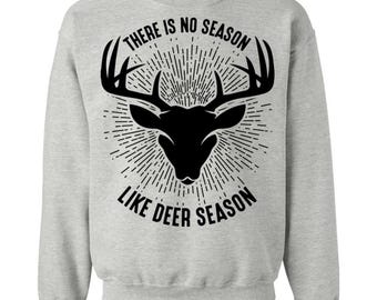 There Is No Season Like Deer, Crewneck Sweatshirt, Whitetail Hunting Style, For Buck Hunters, Hunting Season