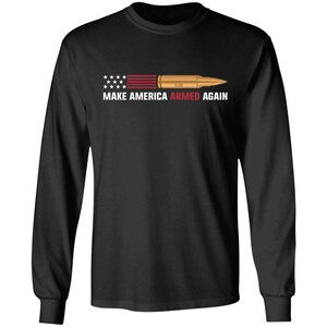 5.56 Make American Armed Again Bullet Flag Long Sleeve T-Shirt