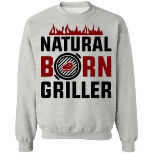 Natural Born Griller Funny BBQ Crewneck Sweatshirt