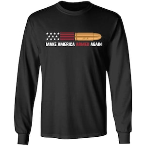 22 LR Make American Armed Again Bullet Flag Long Sleeve T-Shirt
