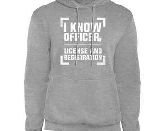 I Know Officer, License and Registration Pullover Hoodie