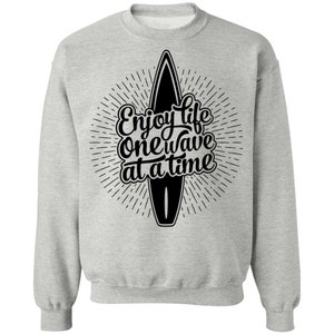 Enjoy Life One Wave At A Time Surfing Crewneck Sweatshirt
