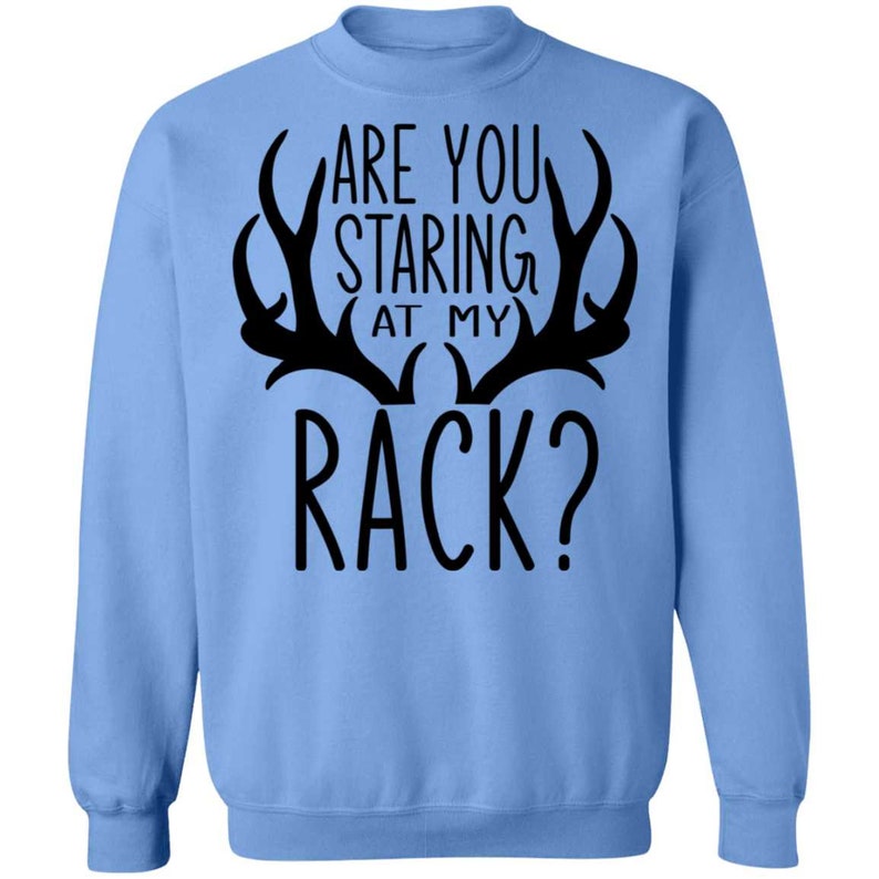 Are You Staring At My Rack Funny Hunting Crewneck Sweatshirt