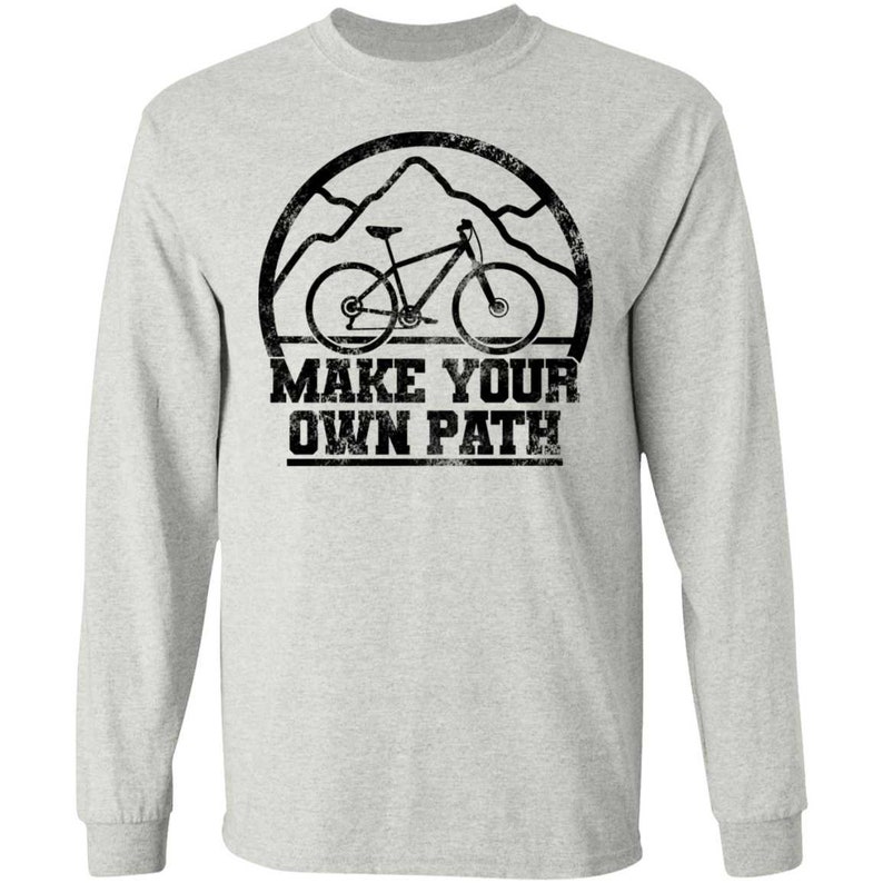 Make Your Own Path Mountain Bike Long Sleeve T-Shirt