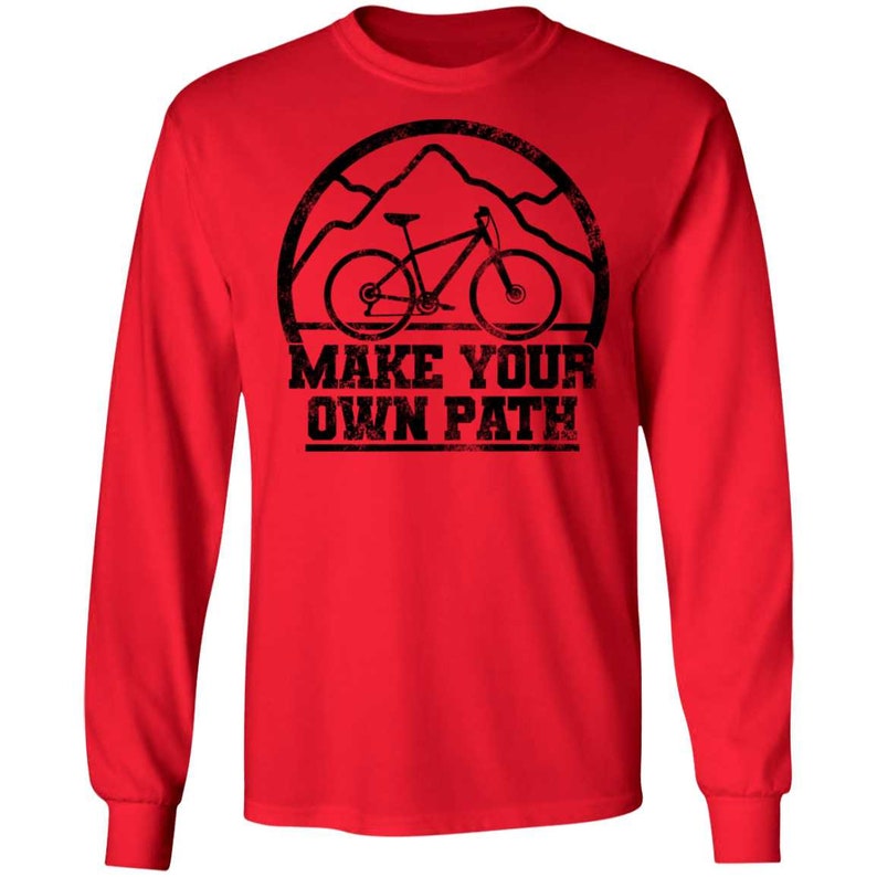 Make Your Own Path Mountain Bike Long Sleeve T-Shirt
