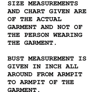 May include: Text explaining that size measurements and charts provided are for the actual garment and not the person wearing it. Bust measurement is given in inches, measured around the armpits of the garment.