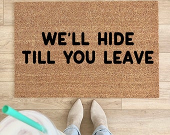 Doormat, We'll Hide Till You Leave, Custom Doormat, Large Doormat, Housewarming Gift, New Home Gift, Welcome Mat, front doormat