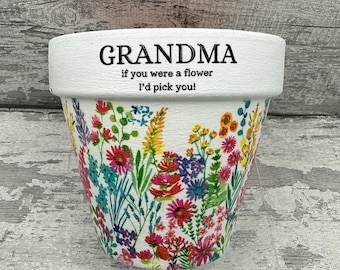 Grandma plant pot  for inside or out decoupaged,  Mother’s Day , garden gifts, grandma, if you was a flower I’d pick you