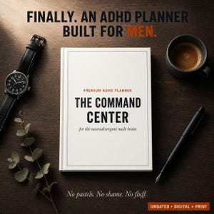 May include: A white hardcover planner titled "THE COMMAND CENTER" with the text "for the neurodivergent male brain." A black watch, pen, and coffee cup are on a wooden surface. The text "No pastels. No shame. No fluff." is at the bottom.