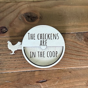 Chickens Are In The Coop/Out Of The Coop Reminder Sign - Farmhouse Style Gift New Chic Owner - Chicken Lover Enthusiast Housewarming Gift