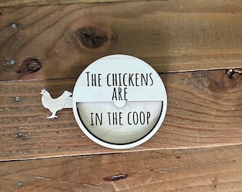 Chickens Are In The Coop/Out Of The Coop Reminder Sign - Farmhouse Style Gift New Chic Owner - Chicken Lover Enthusiast Housewarming Gift