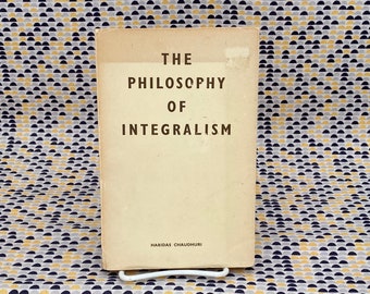 La filosofia dell'integralismo - Haridas Chaudhuri - Libro in brossura vintage - Edizione Sri Aurobindo Ashram