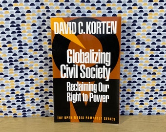 Globalizing Civil Society - Reclaiming our Right to Power - David Korten - Paperback - Open Media Pamphlet Series
