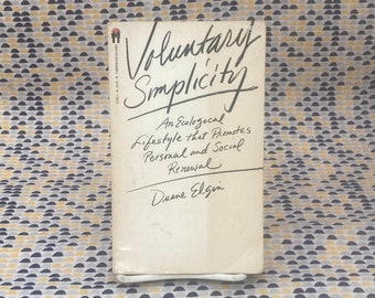 Simplicité volontaire : un mode de vie écologique qui favorise le renouveau personnel et social - Duane Elgin - livre de poche vintage