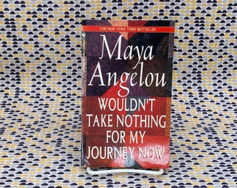 Wouldn't Take Nothing For My Journey Now - Maya Angelou - Vintage Paperback Book - Bantam Edition