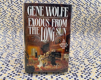 Exodus From The Long Sun - Gene Wolfe - Tor - Hardcover 1st Edition 1st Printing