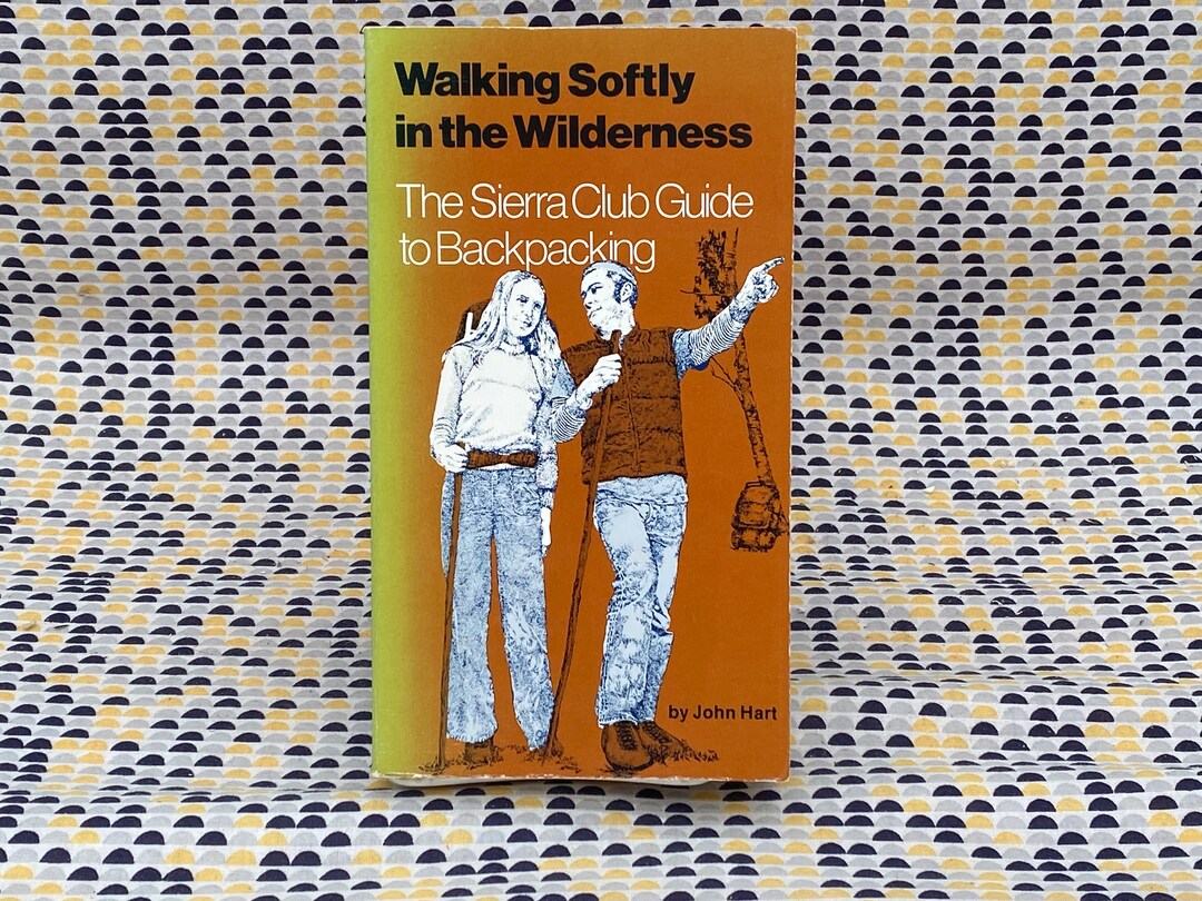 Walking Softly in the Wilderness: the Sierra Club Guide to Backpacking ...