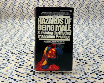 The Hazards of Being Male - Surviving the Myth of Masculine Priviege - Herb Goldberg - Vintage Paperback Book - Signet Edition