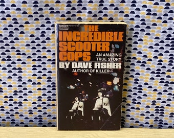 The Incredible Scooter Cops - Dave Fisher - True Story -  Vintage Paperback Book - 1974 Fawcett Crest First Edition