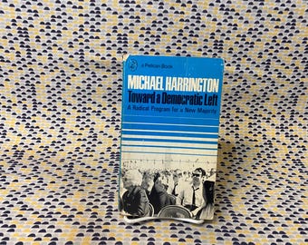 Toward a Democratic Left - A Radical Program for a New Majority - Michael Harrington  - Vintage Paperback Book - Pelican Edition