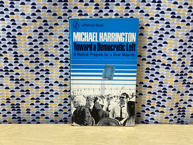 Toward a Democratic Left - A Radical Program for a New Majority Toward a Democratic Left - A Radical Program for a New Majority