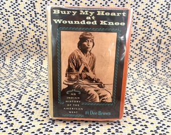 Bury My Heart at Wounded Knee : An Indian History if the American West - Dee Brown - Couverture rigide - 1re édition, 2e impression