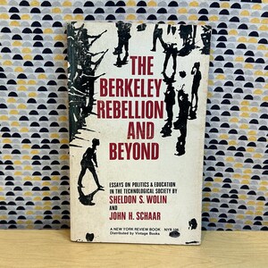 The Berkeley Rebellion and Beyond - Sheldon Wolin & John Schaar  - Vintage Paperback Book - a New York Review Book