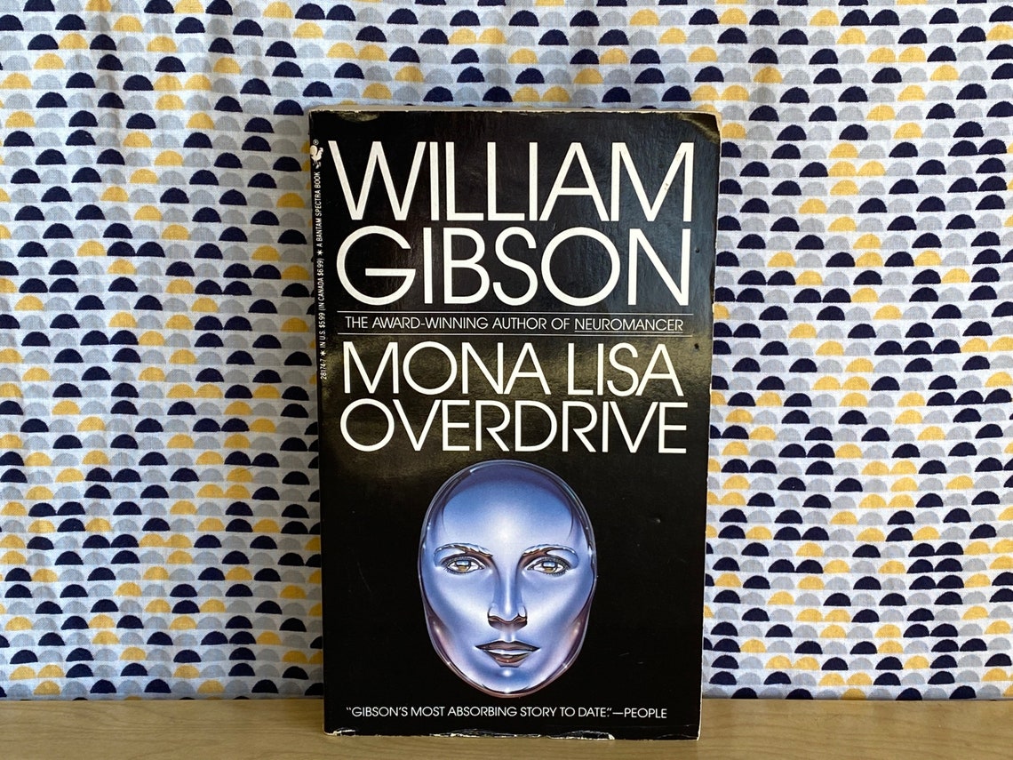 Mona Lisa Overdrive by William Gibson Mona Lisa Overdrive by William Gibson