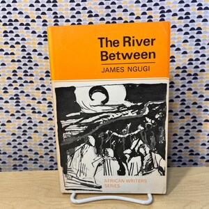 The River Between - James Ngugi - Heinemann African Writers Series #17