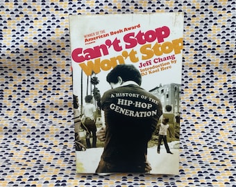 Can't Stop Won't Stop - A History of the Hip-Hop Generation - Jeff Chang - Paperback Book - Picador Edition