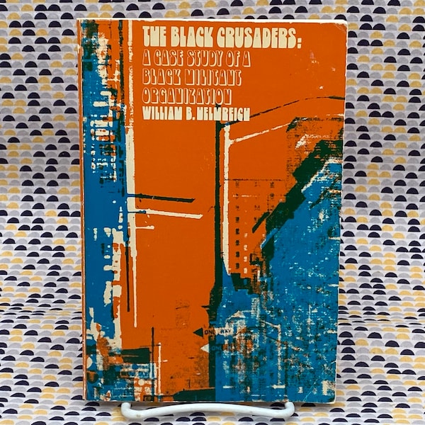 The Black Crusaders - A Case Study of a Black Militant Organization - William Helmreich   - Vintage Paperback Book - 1973 Harper & Row