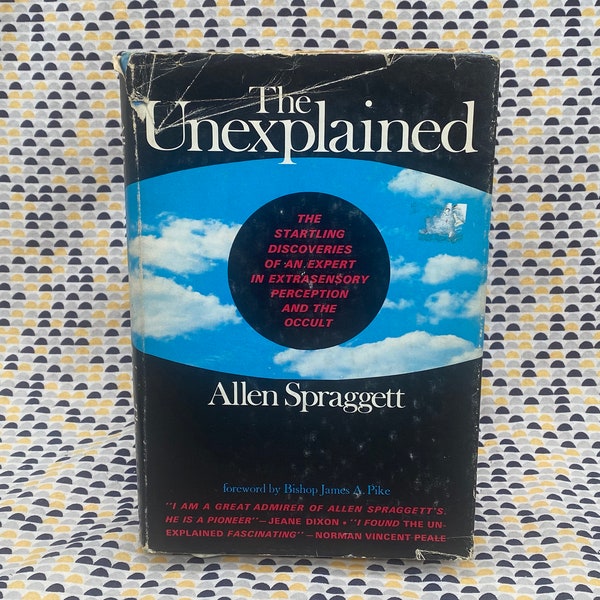 The Unexplained - Allen Spraggett - Startling Discoveries of ESP and the Occult - Vintage Hardcover Book - New American Library Edition