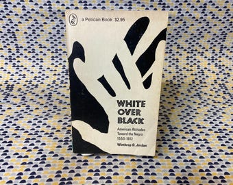 White Over Black - American Attitudes Toward the Negro 1550-1812 - Winthrop D. Jordan - Vintage Paperback Book - Pelican Edition
