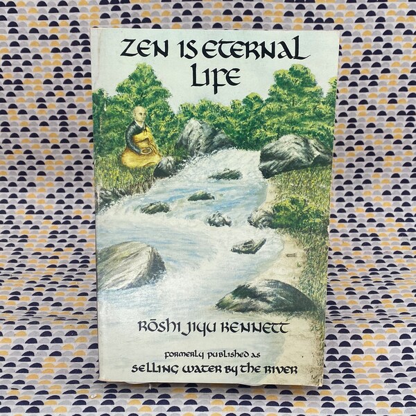 Zen Is Eternal Life - Rōshi Jiyu Kennett - Vintage Paperback Book - Dharma Publishing Edition