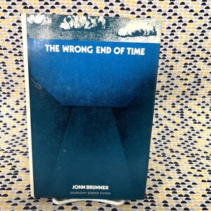 The Wrong End Of Time - John Brunner - Doubleday - Hardcover