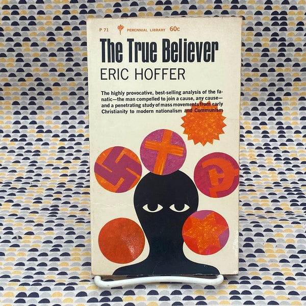 The True Believer - Eric Hoffer - Analysis of the Fanatic Type - Vintage Paperback Book - 60 cent Perennial Library Edition