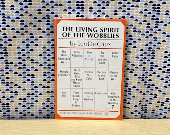 The Living Spirit of the Wobblies - Led De Caux - Vintage Paperback Book - International Publishers Edition