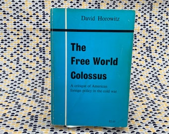 Free World Colossus - David Horowitz - A Critique of American Foreign Policy in the Cold War - Vintage Paperback Book - 1965 Hill and Wang