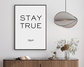Graphic Stay True Stay You, Wall Art, Black and White Poster, Instant Download, Printable on Many Formats