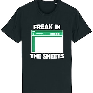 May include: Black t-shirt with white text that reads "Freak in the sheets" and a green spreadsheet icon.