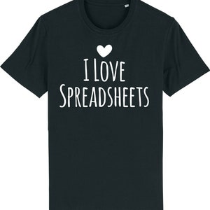 May include: Black t-shirt with white text that reads "I love spreadsheets" and a white heart above the text.