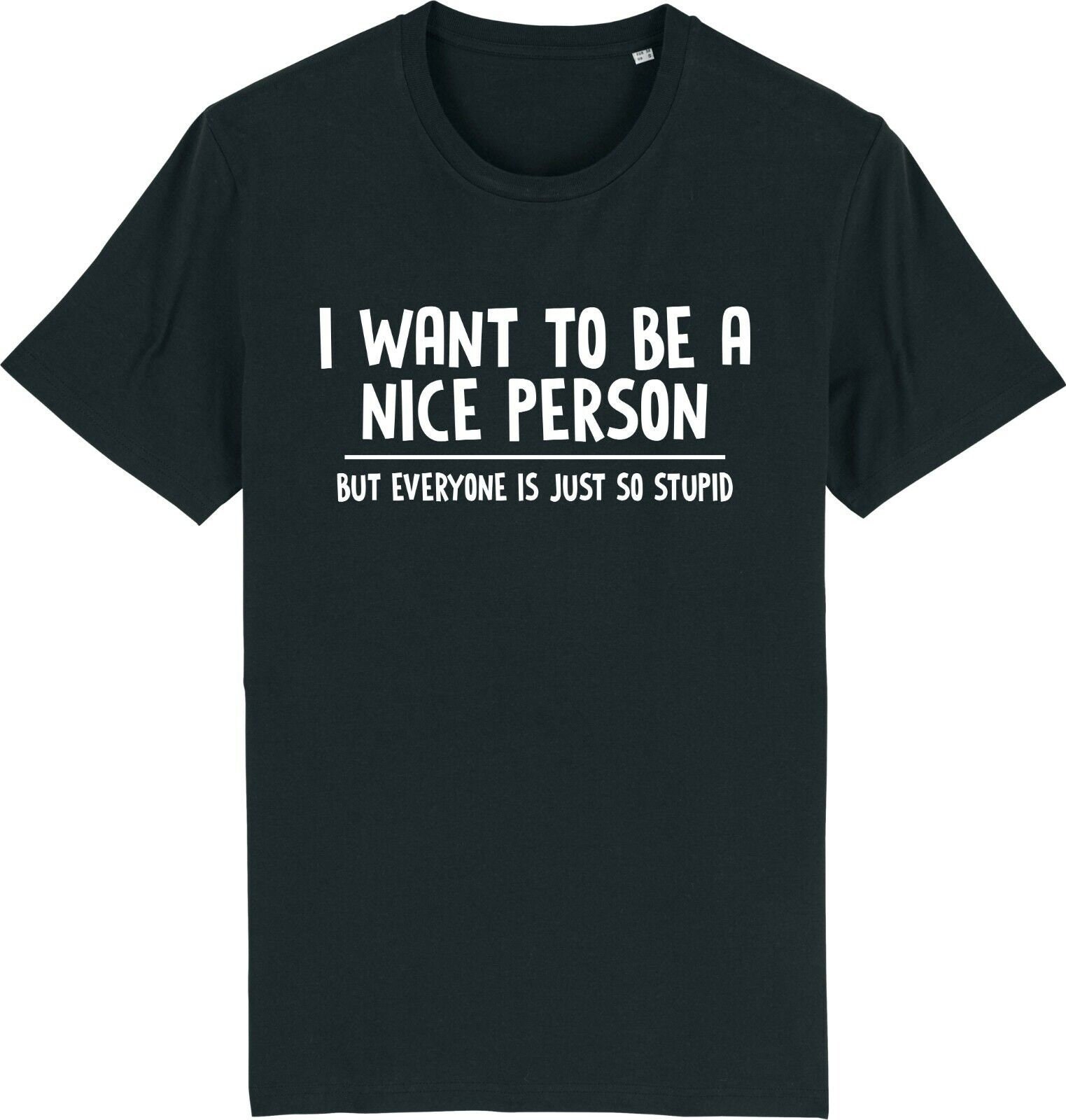 I Want To Be A Nice Person T-Shirt Funny Quote Sarcastic Tee I Want To Be A Nice Person T-Shirt Funny Quote Sarcastic Tee