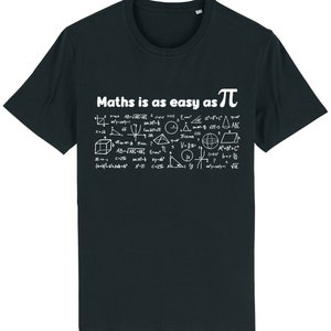 May include: A black t-shirt with white text that reads "Maths is as easy as Π" and is surrounded by various mathematical symbols and equations.