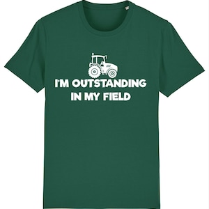Farmer i'm outstanding in my field tractor farming t-shirt