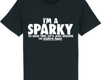 I'm a sparky - let's just assume i'm right - electrician t-shirt
