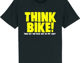 Think bike! and get out the way motorcycle biker rider funny rude t-shirt