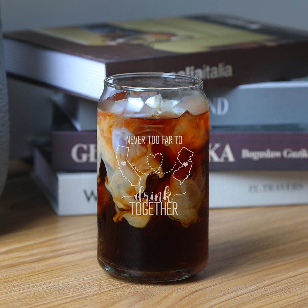 Never Too Far to Drink Together Custom Iced Coffee Glass Long Distance ...
